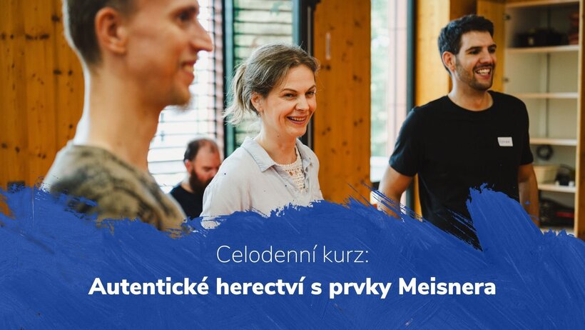 Celodenní kurz: Autentické herectví s prvky Meisnera