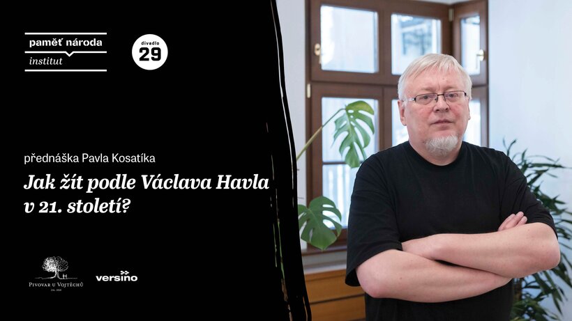 Jak žít podle Václava Havla v 21. století? / přednáška Pavla Kosatíka